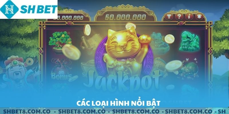 Các loại hình nổ hũ phổ biến tại SHBET.