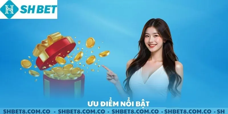 Ưu điểm nổi bật của nhà cái SHBET.