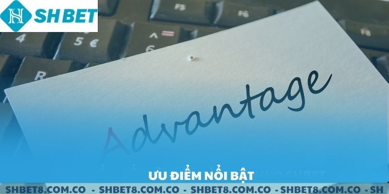 Ưu điểm nổi bật của khuyến mãi SHBET.