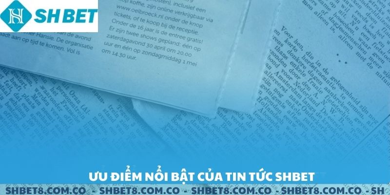 Ưu điểm nổi bật của tin tức SHBET.
