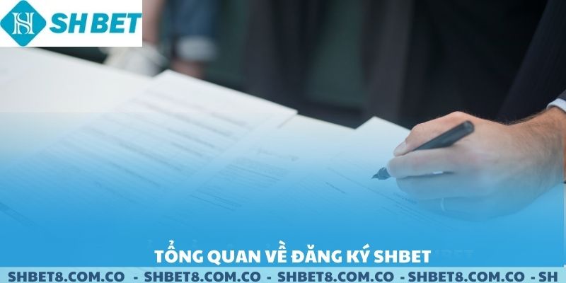 Tổng quan về đăng ký SHBET.