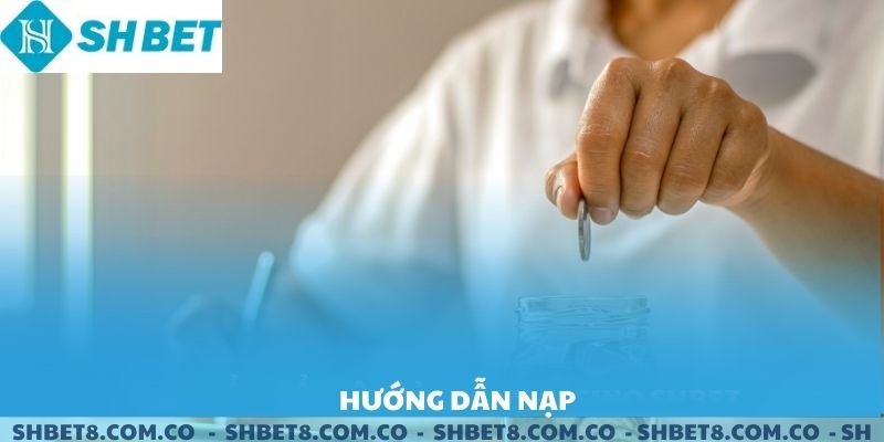 Hướng dẫn nạp tiền SHBET.