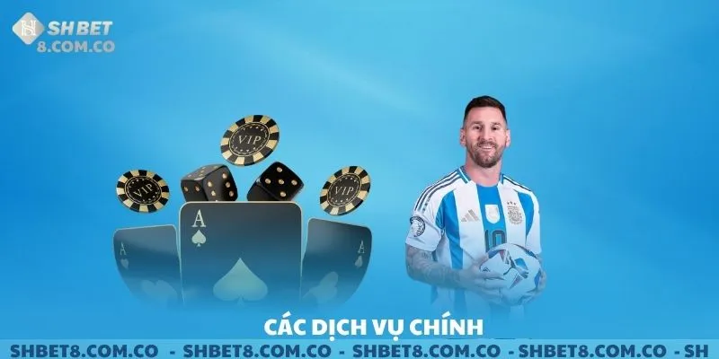Các dịch vụ chính của SHBET.